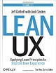 Lean UX: Applying Lean Principles to Improve User Experience - By Jeff Gothelf